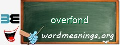 WordMeaning blackboard for overfond
